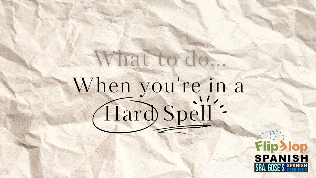 Hard Spells in Daily Life, School (& Spanish Lessons), or Family Life - How do you respond?